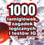 1000 łamigłówek, zagadek logicznych i testów IQ