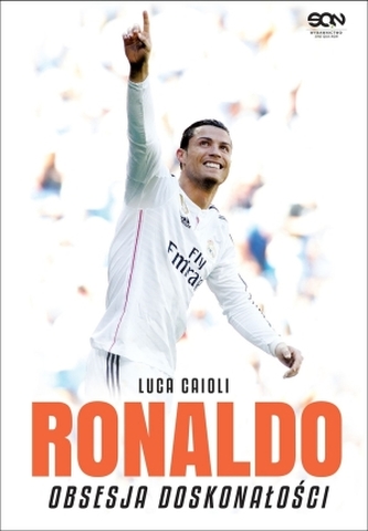 Ronaldo. Obsesja doskonałości. Wydanie III Ronaldo. Obsesja doskonałości. Wydanie III