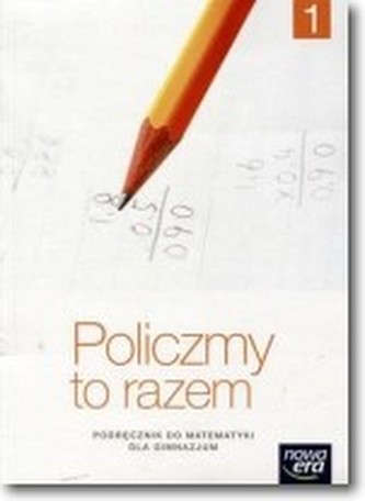 Policzmy to razem. Klasa 1, Gimnazjum. Matrmatyka. Podręcznik