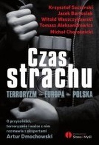 Czas strachu.Terroryzm-Europa-Polska
