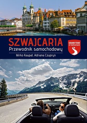Szwajcaria. Przewodnik samochodowy Szwajcaria. Przewodnik samochodowy
