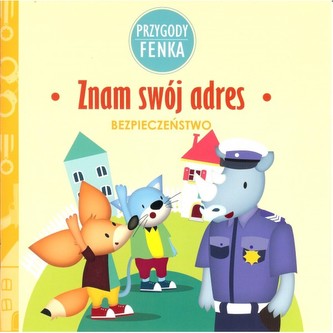 Znam swój adres. Bezpieczeństwo. Przygody Fenka