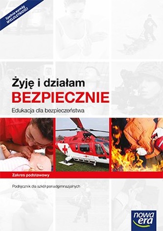 Żyję i działam bezpiecznie. Edukacja dla bezpieczeństwa. Podręcznik. Szkoły ponadgimn. Zakres podst.