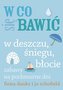 W co się bawić w deszczu, śniegu, błocie. Zabawy na pochmurne dni