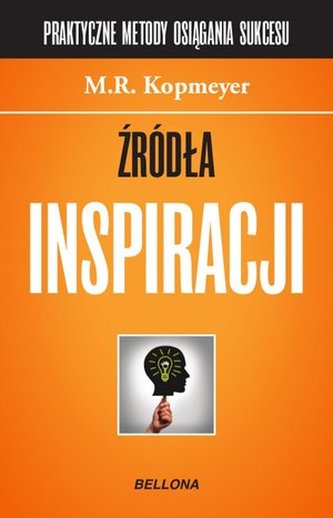 Źródła inspiracji. Praktyczne metody osiągania sukcesów. Część 3