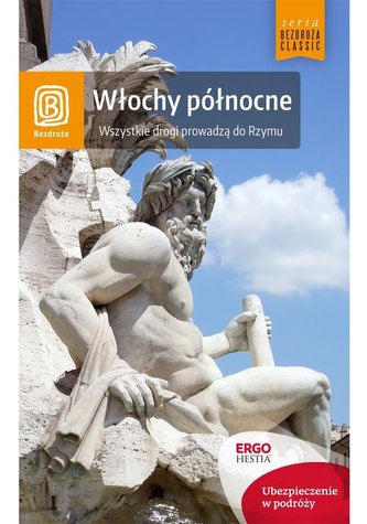 Włochy północne. Wszystkie drogi prowadzą do Rzymu