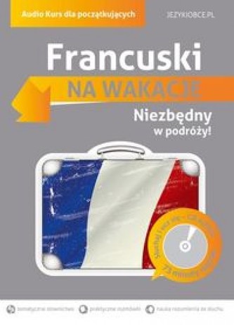 Francuski na wakacje. Audio kurs dla początkujących Francuski na wakacje. Audio kurs dla początkujących