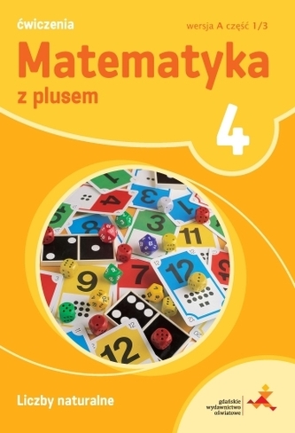 Matematyka z plusem. Klasa 4, szkoła podstawowa. Zeszyt ćwiczeń. Liczby naturalne. Wersja A