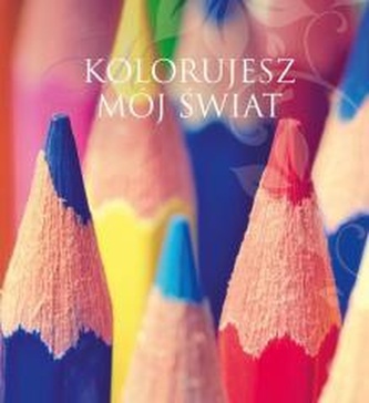 Kolorujesz mój świat