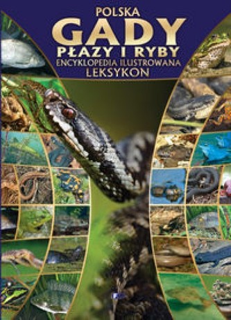 Polska-gady płazy i ryby. Encyklopedia ilustrowana
