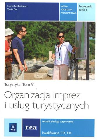 Turystyka. Tom 5. Szkoły ponadgimnazjalne.Część 3. Organizacja imprez i usług turystycznych.