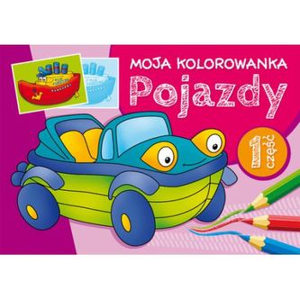 Moja kolorwanka. Pojazdy. Część I