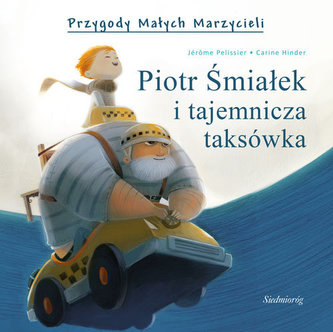 Piotr Śmiałek i tajemnicza taksówka. Przygody Małych Marzycieli Piotr Śmiałek i tajemnicza taksówka. Przygody Małych Marzycieli