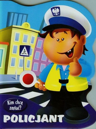 Kim chcę zostać? Policjant