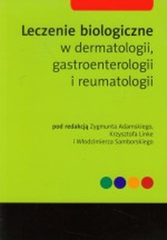 Leczenie biologiczne w dermatologii, gastroenterologii i reumatologii Leczenie biologiczne w dermatologii, gastroenterologii i reumatologii