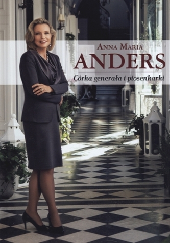 Anna Maria Anders. Córka generała i piosenkarki