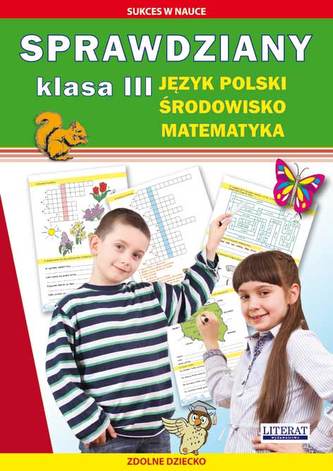 Sprawdziany. Klasa III - język polski, matematyka, środowisko