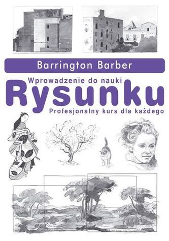 Wprowadzenie do nauki rysunku. Profesjonalny kurs dla każdego