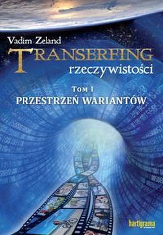 Transerfing rzeczywistości Tom 1 Przestrzeń wariantów Transerfing rzeczywistości Tom 1 Przestrzeń wariantów