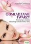 Odmładzanie twarzy. Rewolucyjne metody naturalnego cofania wieku skóry