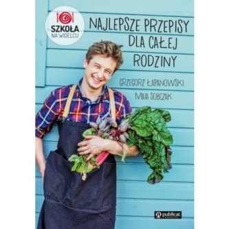 Szkoła na widelcu. Najlepsze przepisy dla całej rodziny