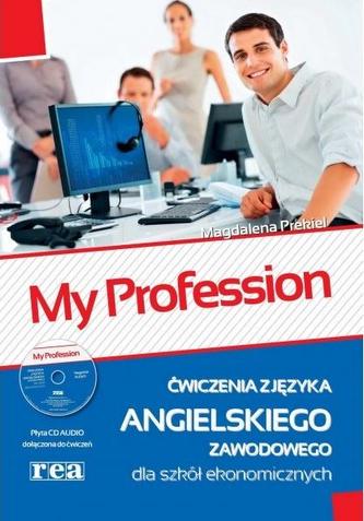 My Profession. Ćwiczenia z jęzka angielskiego zawodowego dla szkół ekonomicznych + CD
