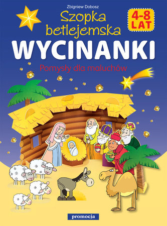 Wycinanki. Szopka betlejemska. Pomysły dla maluchów 4-8 lat