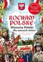 Kocham Polskę. Historia Polski dla naszych dzieci