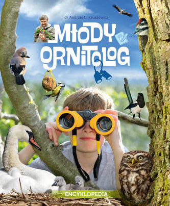 Młody ornitolog. Encyklopedia dla całej rodziny Młody ornitolog. Encyklopedia dla całej rodziny