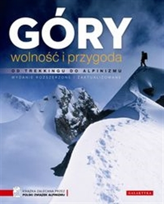Góry. Wolność i przygoda. Od trekkingu do alpinizmu