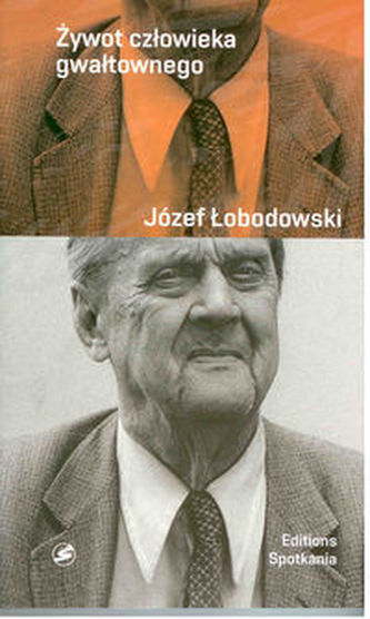 Żywot człowieka gwałtownego. Wspomnienia Żywot człowieka gwałtownego. Wspomnienia