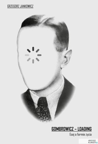 Gombrowicz - Loading. Esej o formie życia
