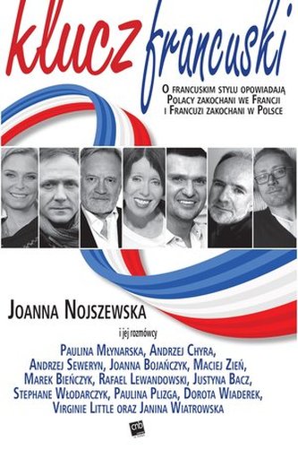 Klucz francuski. O francuskim stylu opowiadają Polacy zakochani we Francji