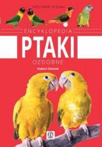 Encyklopedia. Ptaki ozdobne Encyklopedia. Ptaki ozdobne