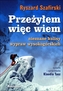 Przeżyłem, więc wiem. Nieznane kulisy wypraw wysokogórskich