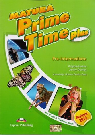 Matura Prime Time plus. Pre-intermediate. Workbook & Grammar Book. Język angielski. Ćwiczenia