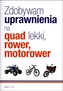 Zdobywam uprawnienia na quad lekki, rower, motorower