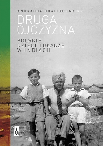 Druga ojczyzna. Polskie dzieci tułacze w Indiach