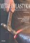 Metaloplastyka. Techniki formowania, kucia i spawania