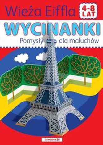 Wycinanki. Wieża Eiffla. Pomysły dla maluchów. 4-8 lat