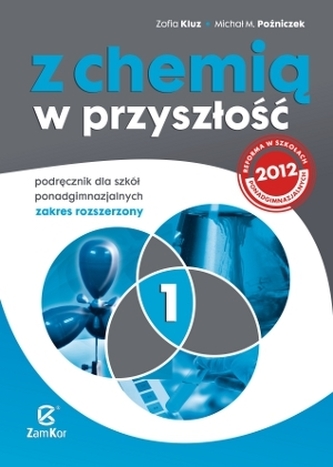 Z chemią w przyszłość. Klasa 1-3, liceum i technikum. Podręcznik. Zakres rozszerzony