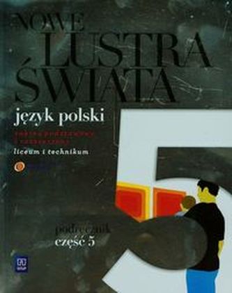 Nowe Lustra świata. Współczesność. Liceum i technikum, część 5. Język polski. Podręcznik