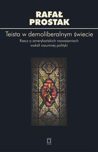 Teista w demoliberalnym świecie Teista w demoliberalnym świecie
