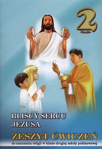 Bliscy sercu Jezusa 2 Zeszyt ćwiczeń