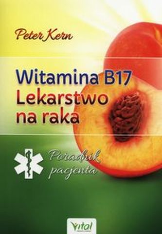 Witamina B17 lekarstwo na raka