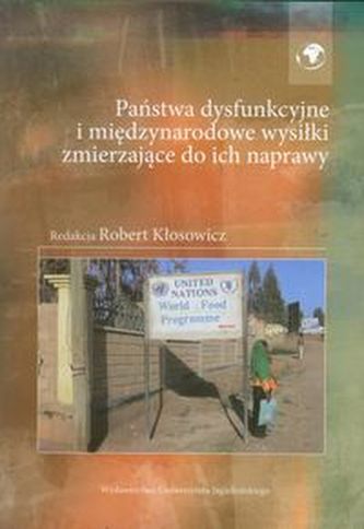 Państwa dysfunkcyjne i międzynarodowe wysiłki zmierzające do ich naprawy