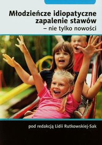 Młodzieńcze idiopatyczne zapalenie stawów nie tylko nowości Młodzieńcze idiopatyczne zapalenie stawów nie tylko nowości