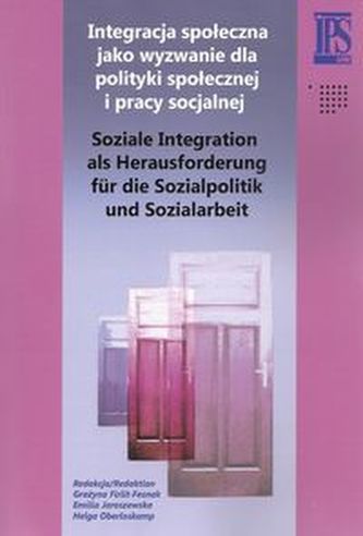 Integracja społeczna jako wyzwanie dla polityki społecznej i pracy socjalnej Integracja społeczna jako wyzwanie dla polityki społecznej i pracy socjalnej