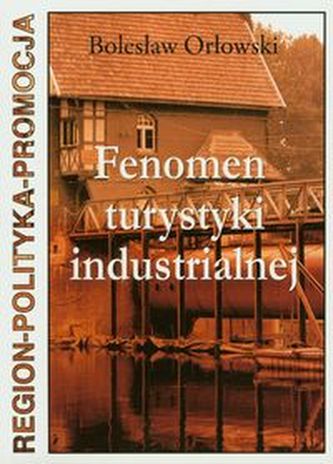 Fenomen turystyki industrialnej