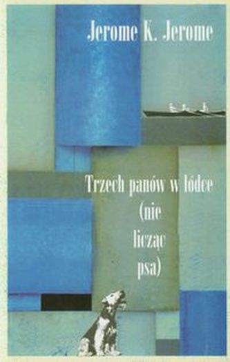 Trzech panów w łódce nie licząc psa